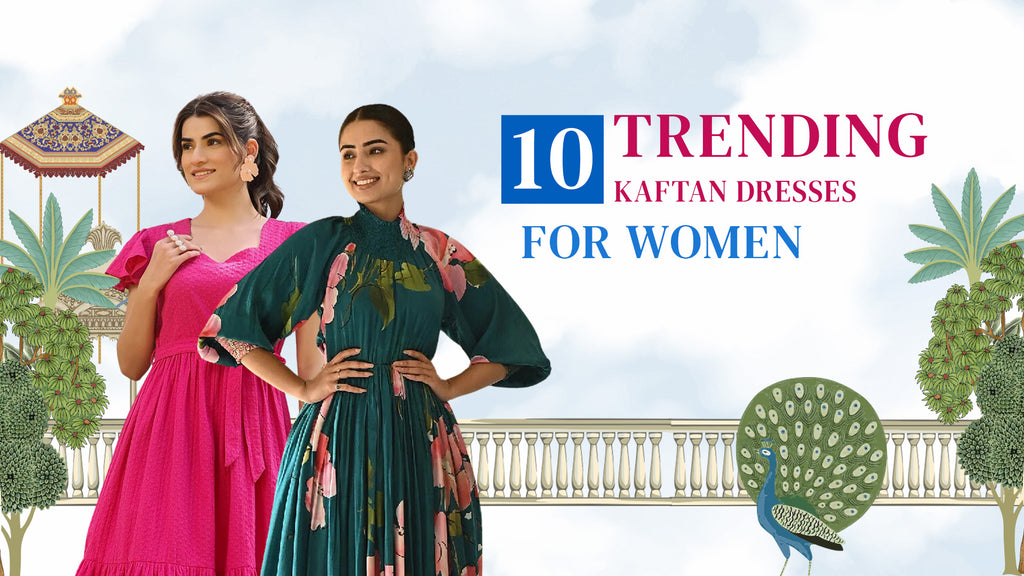 10 Trending Kaftan Dresses For Women: Flow With Fashion  EverBloom